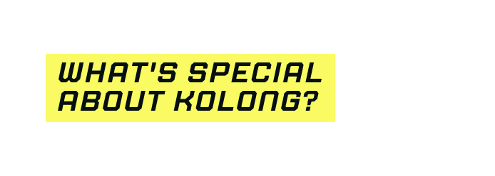 What s special about KOLONG